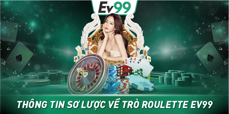 Thông tin sơ lược về trò Roulette EV99